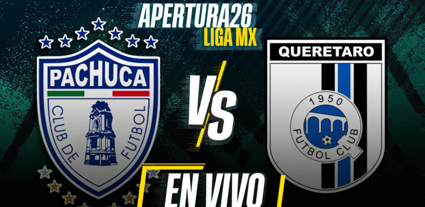 Pachuca Hadapi Querétaro di Liga MX Apertura 2026