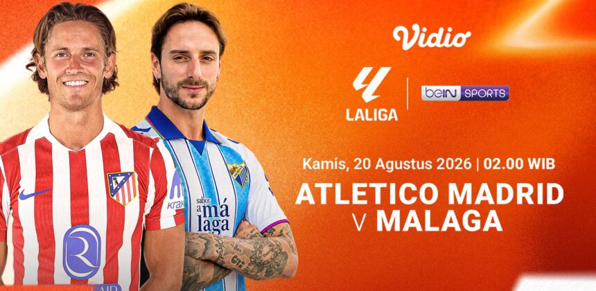 Laga Seru Atlético Madrid vs Málaga di La Liga 2026/27