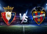 Osasuna Hadapi Levante di Awal Musim La Liga 2026-27
